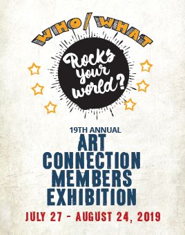 19th Annual Art Connection Members Show call for entries July 20-21