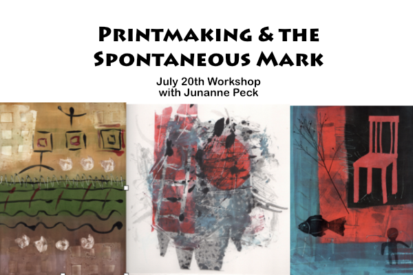 Printmaking and the Spontaneous Mark: July 20th Workshop