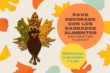 Pavo decorado con los Sagrados Alimentos. Decorated Turkey with the Sacred Food Seeds- Wednesdays in Nov.