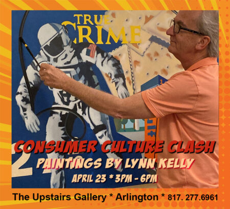 Lynn Kelly: CONSUMER CULTURE CLASH April 23 at the Upstairs Gallery