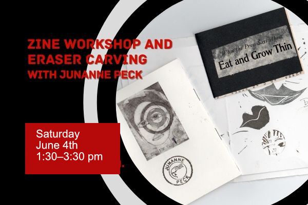 Zine Workshop and Eraser Carving Workshop June 4 with Junanne Peck