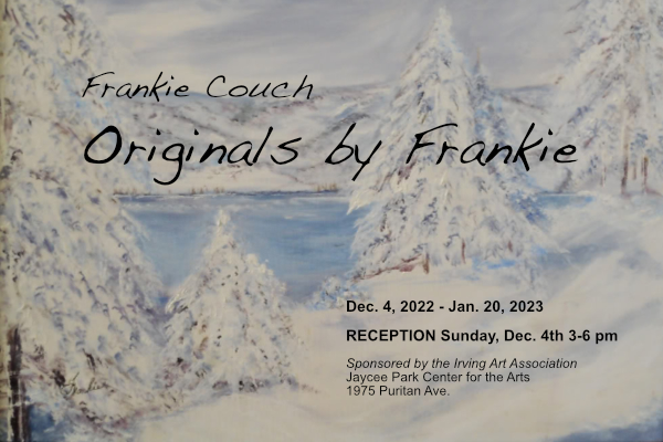 Originals by Frankie: the Frankie Couch Exhibit – Reception Dec. 4th