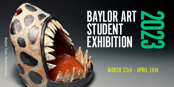 2023 Baylor Art Student Exhibition